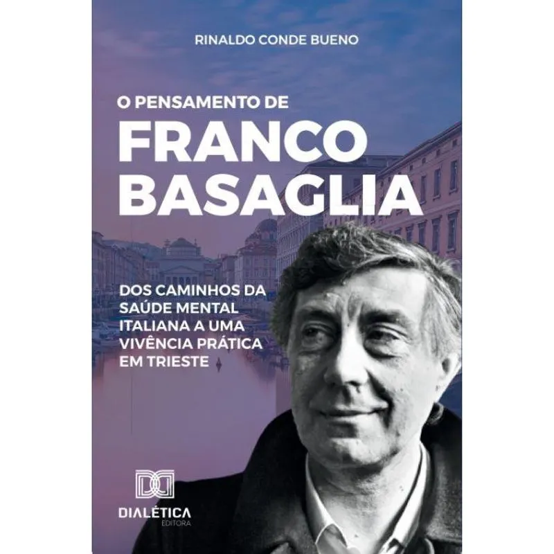 O pensamento de Franco Basaglia: Dos caminhos da saúde ment