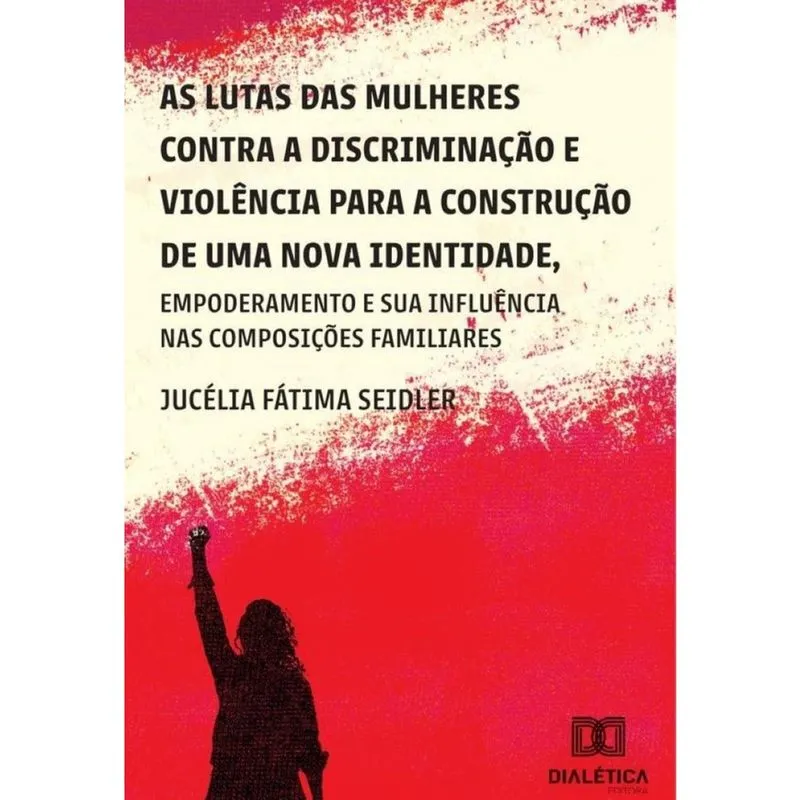 As lutas das mulheres contra a discriminação e violência para a construção de uma nova identidade, e