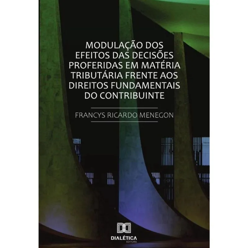 Modulação dos efeitos das decisões proferidas em matéria tributária frente aos direitos fundamentai