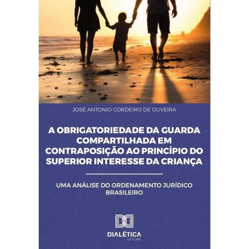 A Obrigatoriedade da Guarda Compartilhada em Contraposição ao Princípio do Superior Interesse da Cr