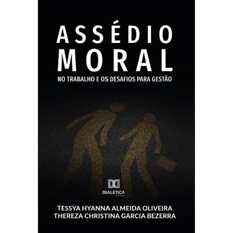 Assédio Moral no Trabalho e os Desafios para Gestão