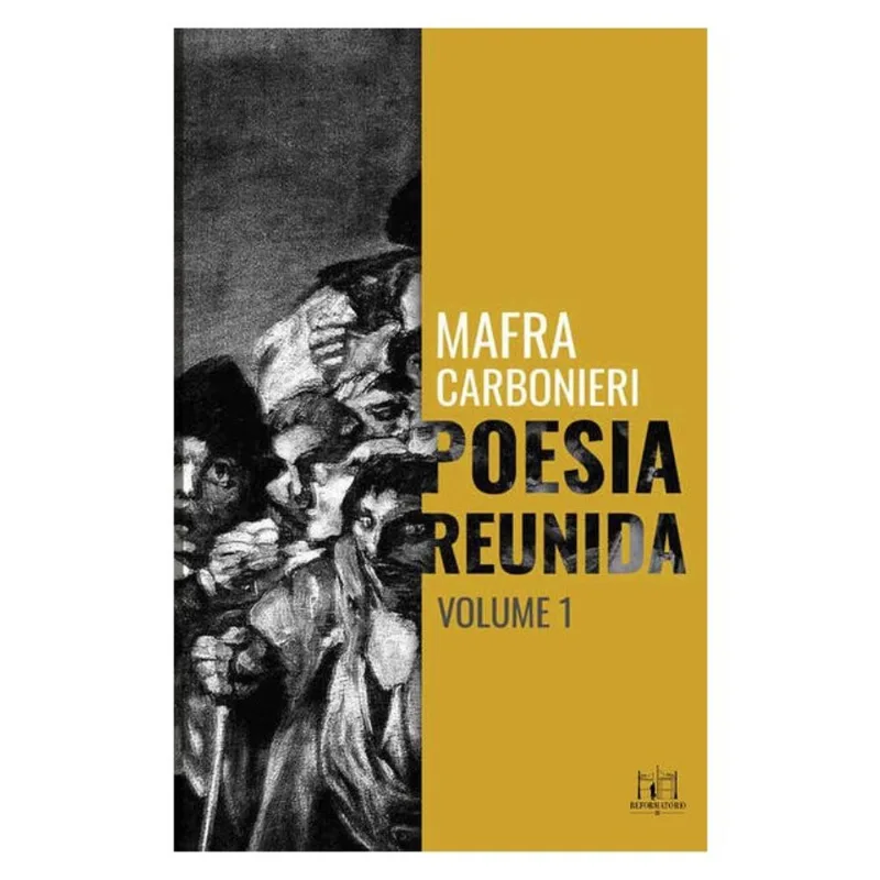 POESIA REUNIDA MAFRA CARBONIERI - VOLUME I - VOL. 1
