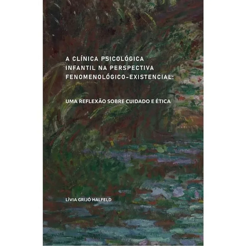 A CLÍNICA PSICOLÓGICA INFANTIL NA PERSPECTIVA FENOMENOLÓGICO-EXISTENCIAL