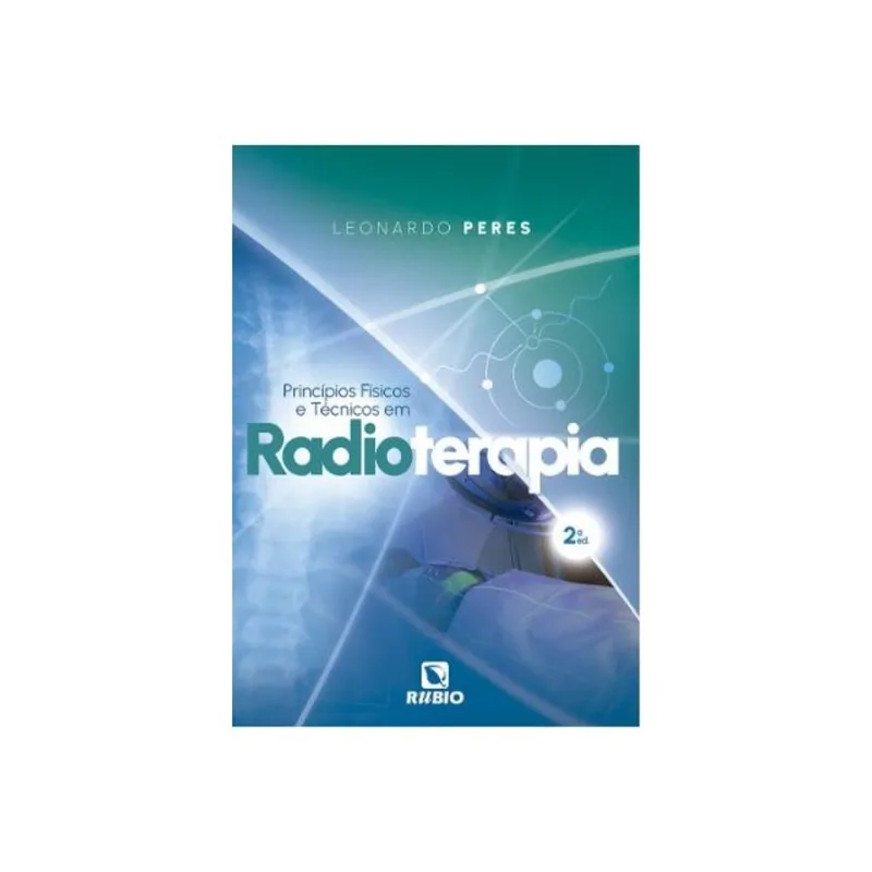 PRINCÍPIOS FÍSICOS E TÉCNICOS EM RADIOTERAPIA