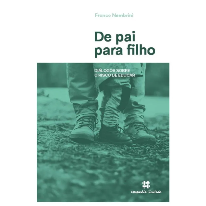 De pai para filho: DIáLOGOS sobre O risco de educar