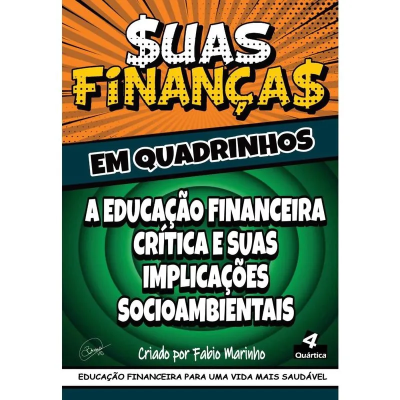 Suas Finanças Em Quadrinhos: A Educação Financeira Crítica E Suas Implicações Socioambientais
