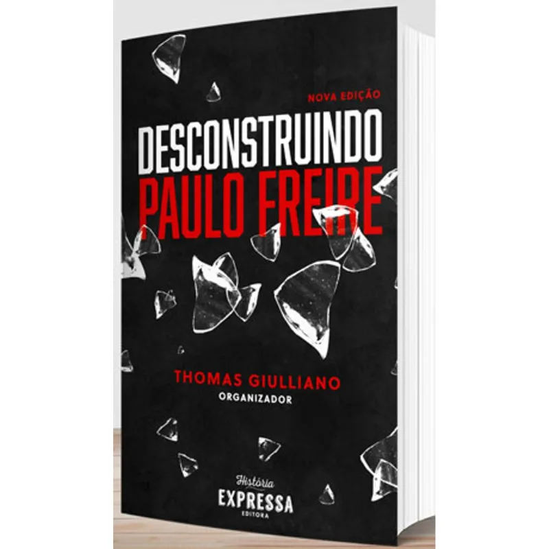 DESCONSTRUINDO PAULO FREIRE