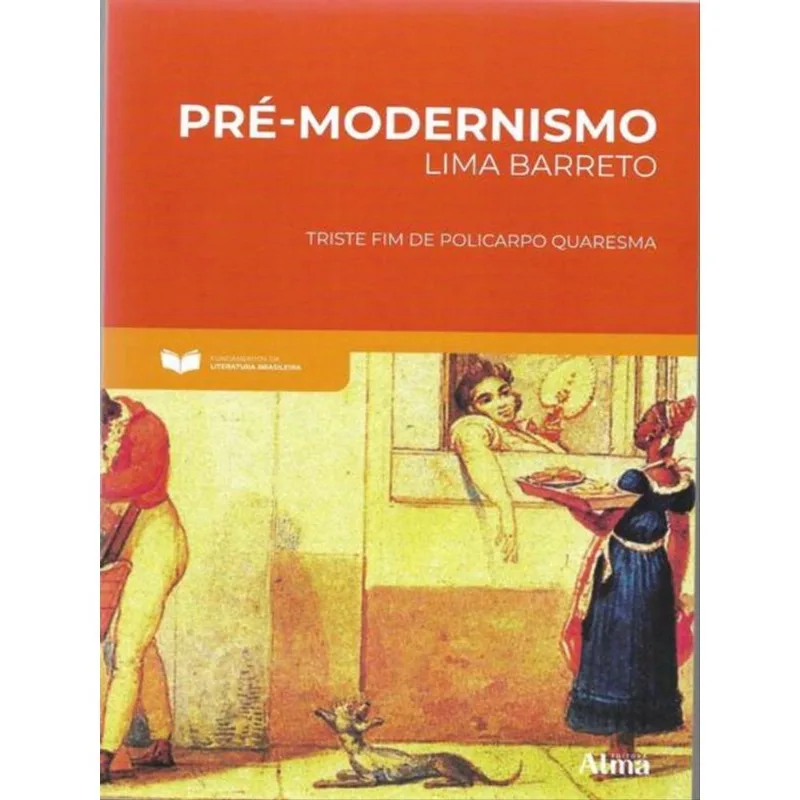 FUNDAMENTOS DA LITERATURA: PRÉ-MODERNISMO - TRISTE FIM DE POLICARPIO QUAREMOS