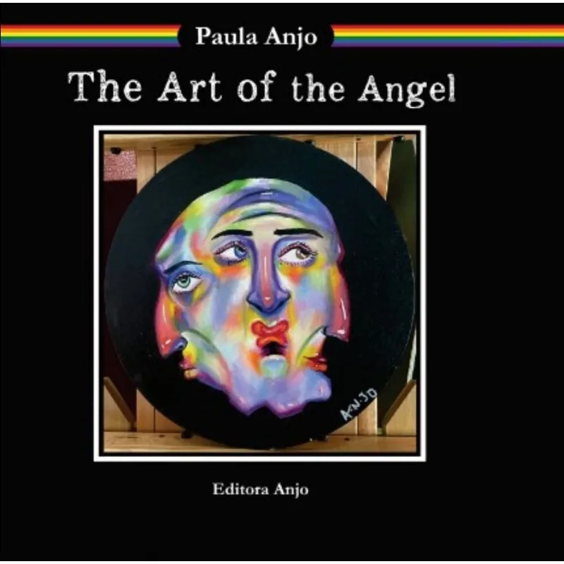 The Art Of The Angel - I Am The Paula Stipp Anjo
