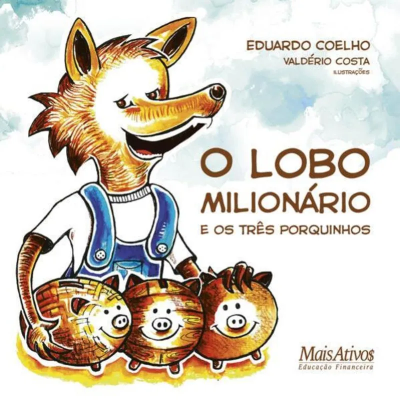 O LOBO MILIONÁRIO E OS TRÊS PORQUINHOS