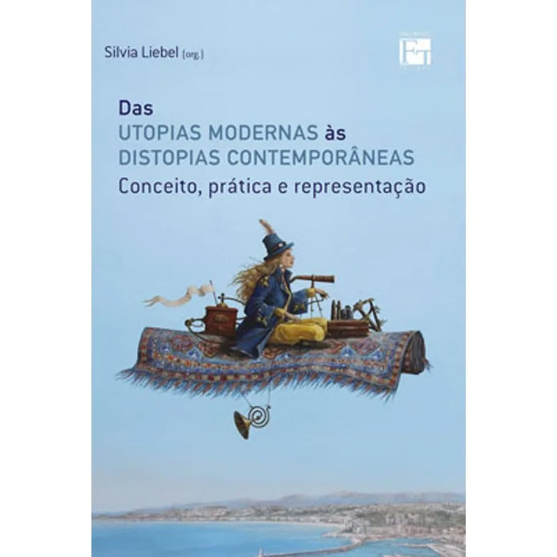DAS UTOPIAS MODERNAS ÀS DISTOPIAS CONTEMPORÂNEAS