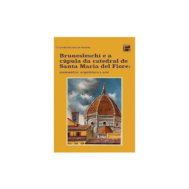 BRUNESLESCHI E A CÚPULA DA CATEDRAL DE SANTA MARIA DEL FIORE