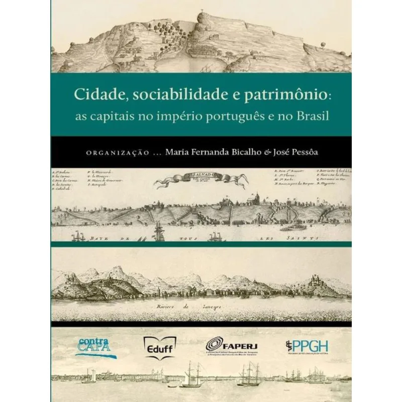 CIDADE, SOCIABILIDADE E PATRIMÔNIO - AS CAPITAIS NO IMPÉRIO PORTUGUÊS E NO BRASIL