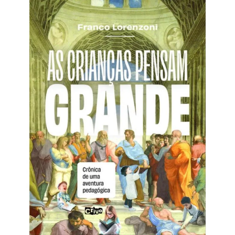 AS CRIANÇAS PENSAM GRANDE: CRÔNICA DE UMA AVENTURA PEDAGÓGICA