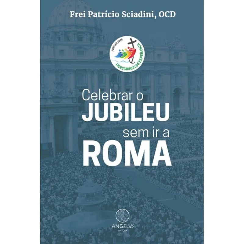 CELEBRAR O JUBILEU SEM IR A ROMA