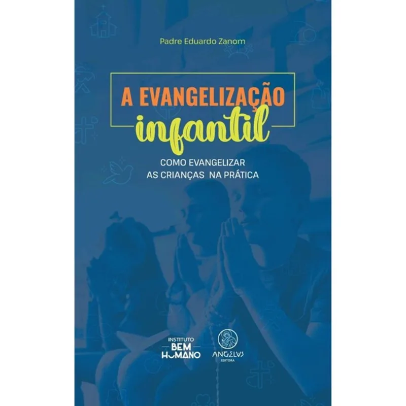 A EVANGELIZAÇÃO INFANTIL - VOL. 1