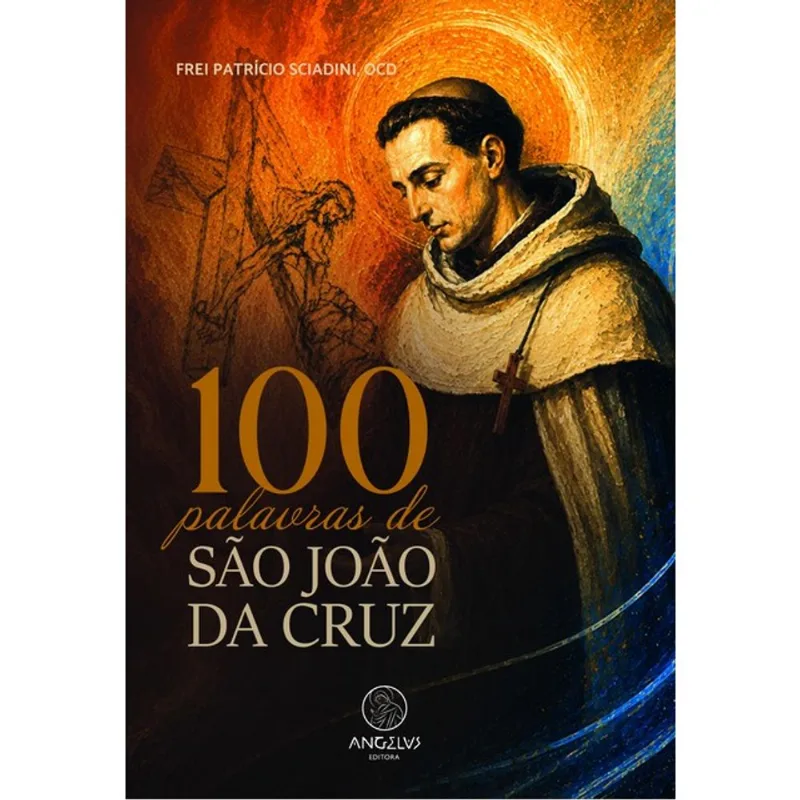 100 PALAVRAS DE SÃO JOÃO DA CRUZ - VOL. 1