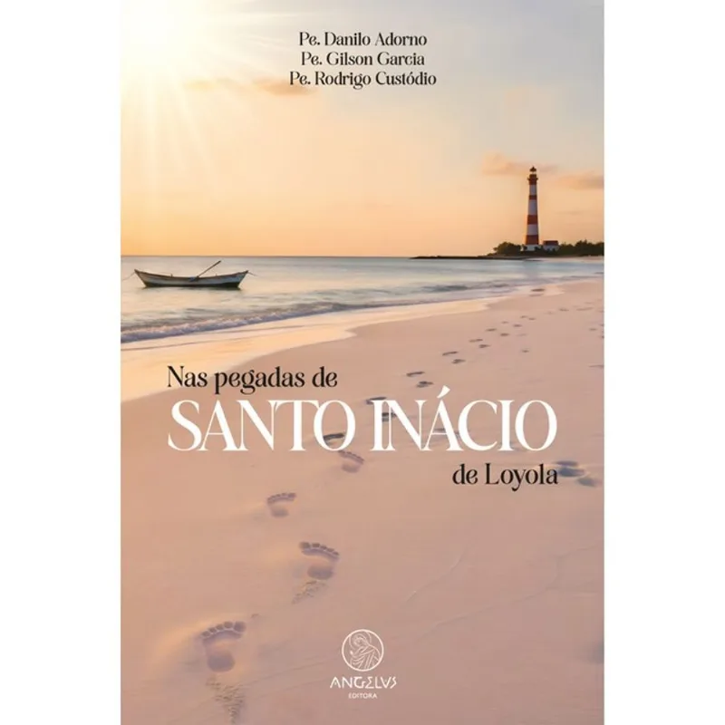 NAS PEGADAS DE SANTO INÁCIO DE LOYOLA - VOL. 1