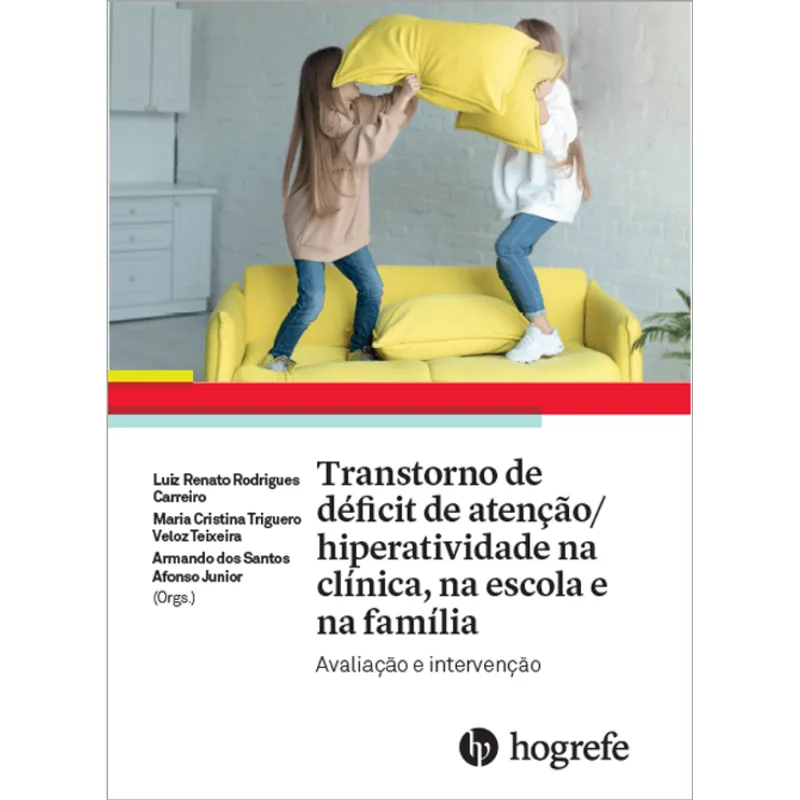 TRANSTORNO DE DÉFICIT DE ATENÇÃO/HIPERATIVIDADE NA CLÍNICA, NA ESCOLA E NA FAMÍLIA - VOL. 1
