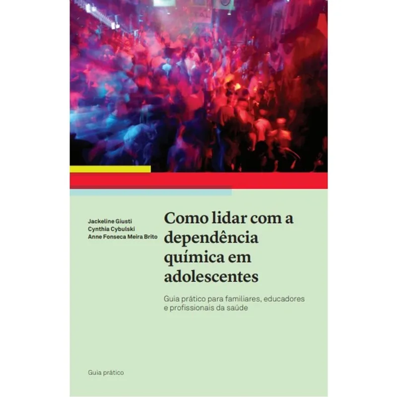 COMO LIDAR COM A DEPENDÊNCIA QUÍMICA EM ADOLESCENTES - VOL. 1