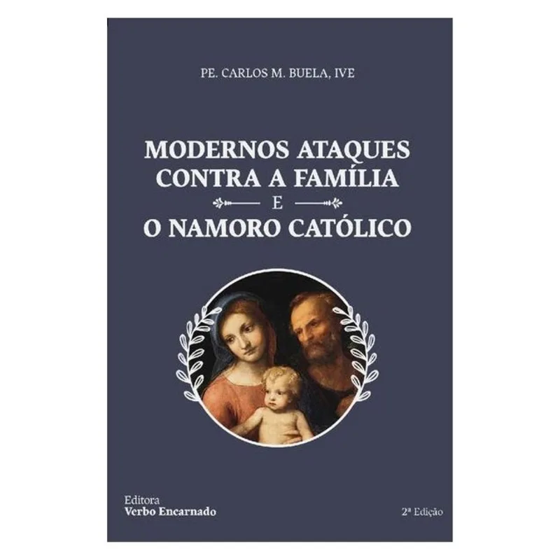 MODERNOS ATAQUES CONTRA A FAMÍLIA E O NAMORO CATÓLICO