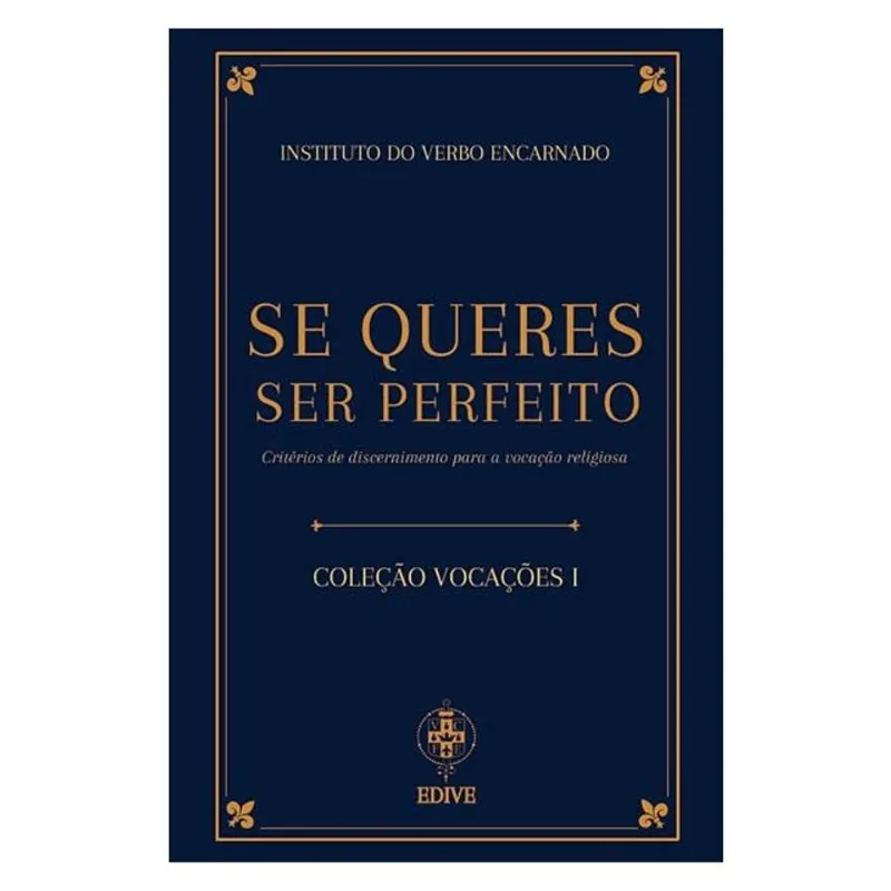 SE QUERES SER PERFEITO. CRITÉRIOS DE DISCERNIMENTO PARA A VOCAÇÃO RELIGIOSA