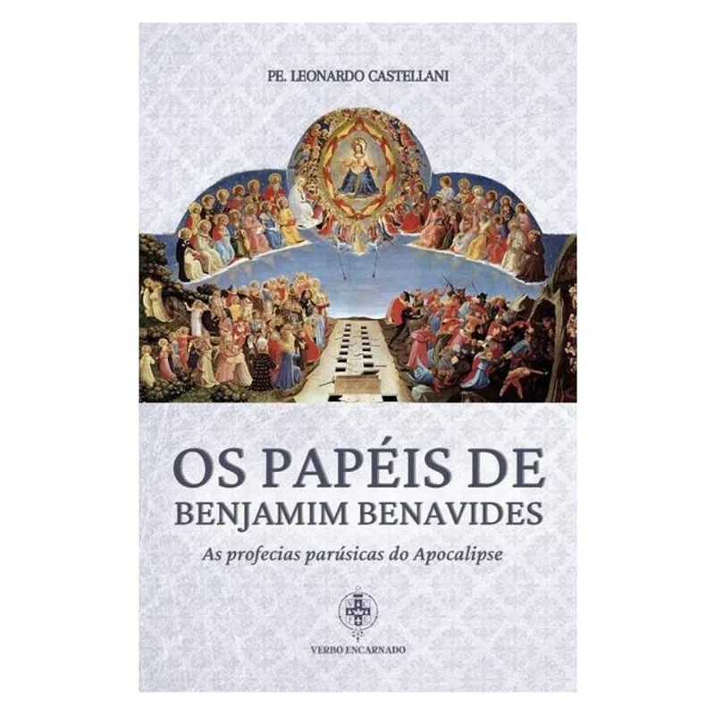 OS PAPÉIS DE BENJAMIM BENAVIDES - AS PROFECIAS PARÚSICAS DO APOCALIPSE