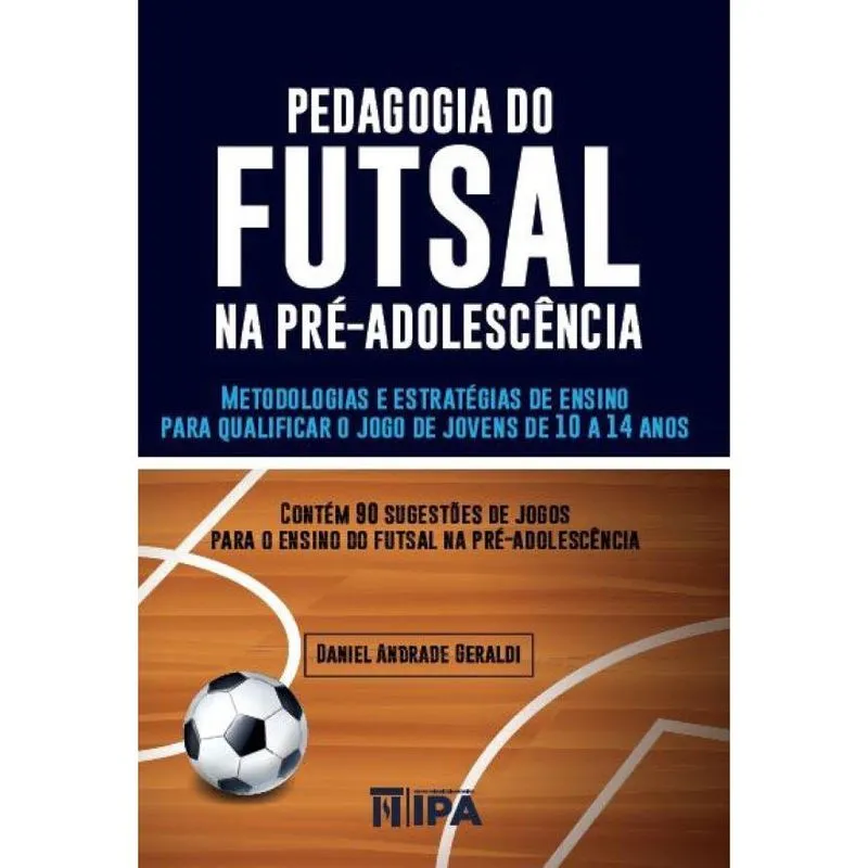 Pedagogia do futsal na pré-adolescência: Metodologias e est