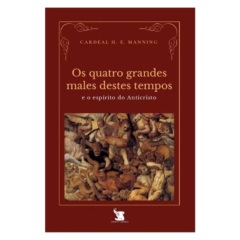 OS QUATRO GRANDES MALES DESTES TEMPOS E O ESPÍRITO DO ANTICRISTO