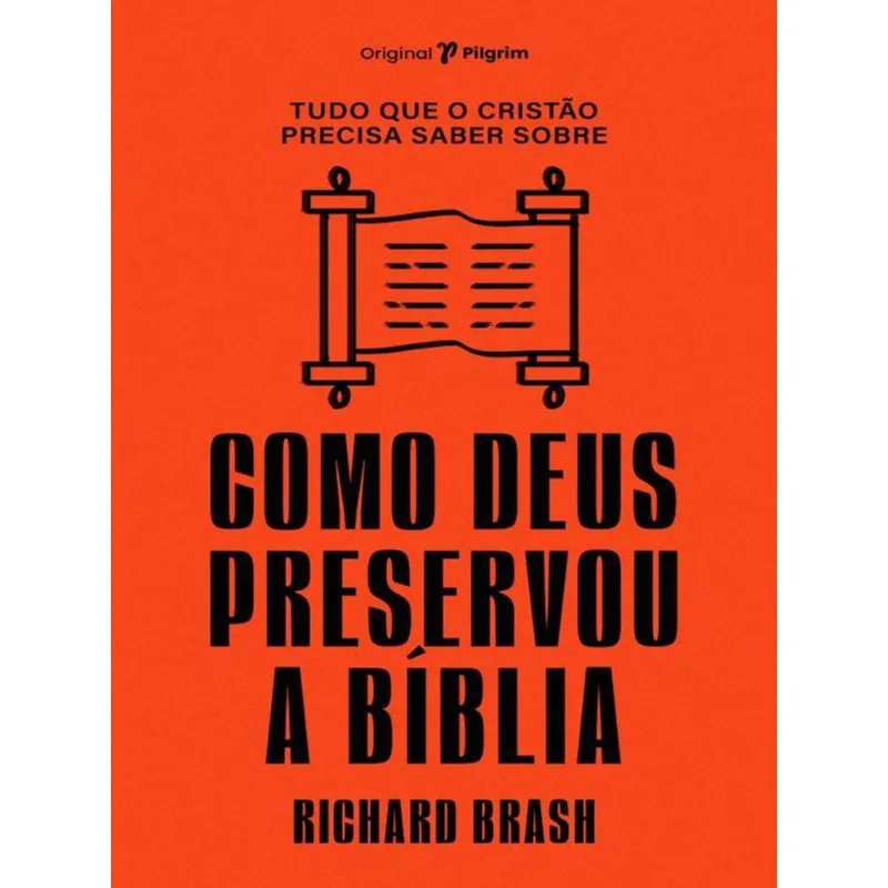 TUDO QUE O CRISTÃO PRECISA SABER SOBRE COMO DEUS PRESERVOU A BÍBLIA