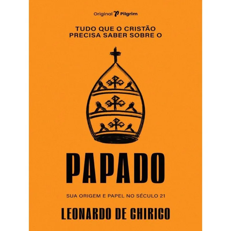 TUDO QUE O CRISTÃO PRECISA SABER SOBRE O PAPADO