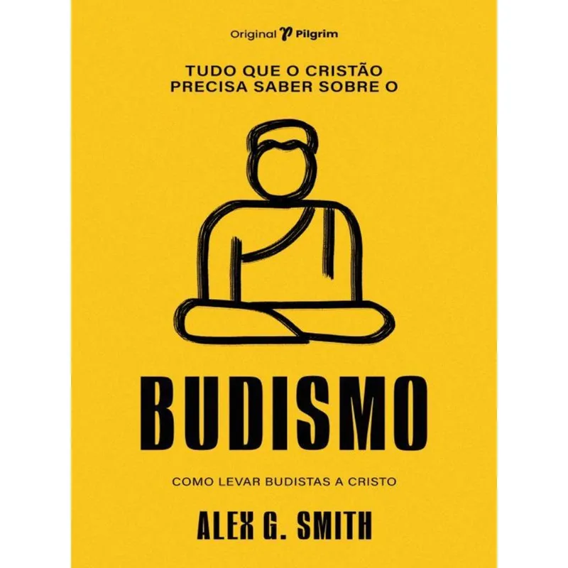 TUDO QUE O CRISTÃO PRECISA SABER SOBRE O BUDISMO