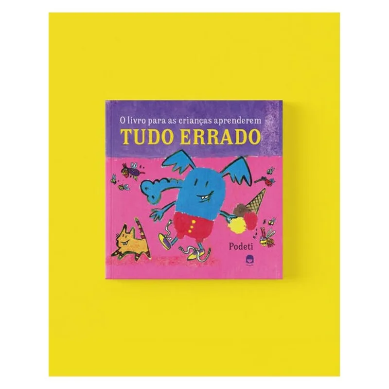 O LIVRO PARA AS CRIANÇAS APRENDEREM TUDO ERRADO
