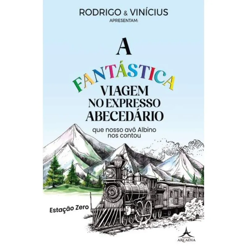 A Fantástica Viagem No Expresso Abecedário Que O Nosso Avô Albino Nos Contou
