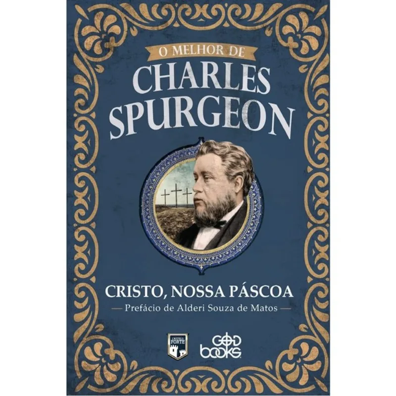 O MELHOR DE CHARLES SPURGEON - CRISTO, NOSSA PÁSCOA