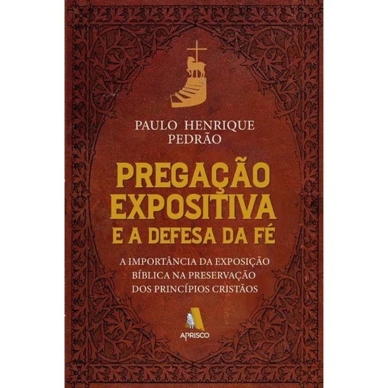 PREGAÇÃO EXPOSITIVA E A DEFESA DA FÉ