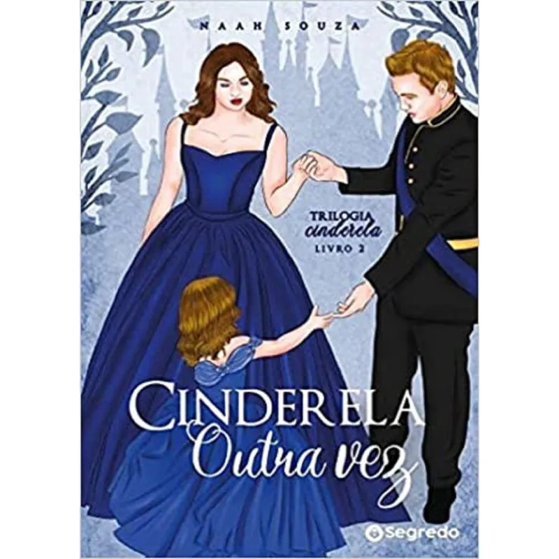 Cinderela Outra Vez - Trilogia Cinderela - Livro 2