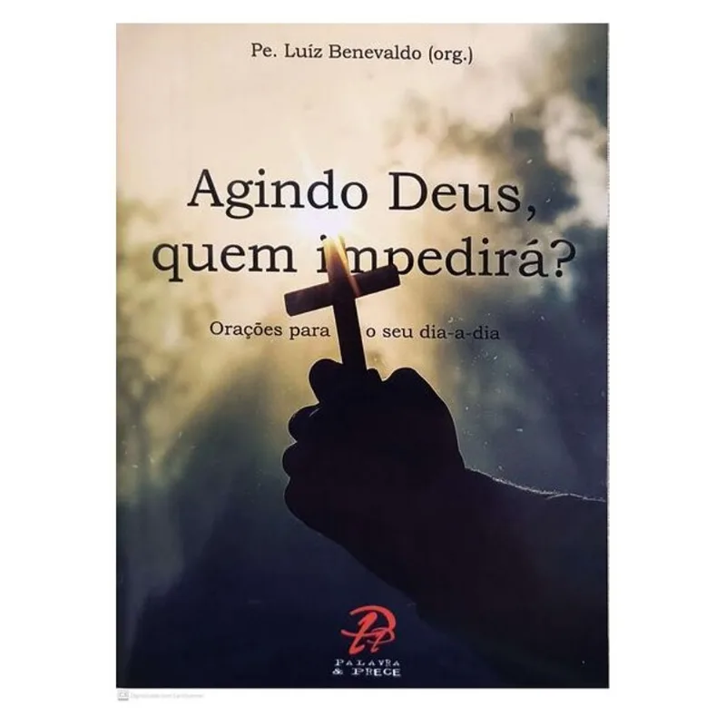 AGINDO DEUS, QUEM IMPEDIRÁ?: ORAÇÕES PARA O SEU DIA-A-DIA