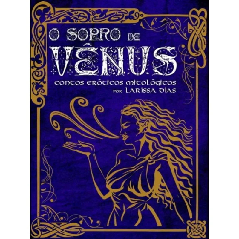 O SOPRO DE VÊNUS - CONTOS ERÓTICOS MITOLÓGICOS