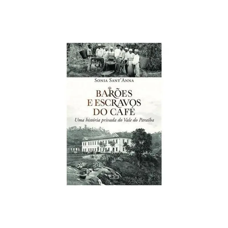 BARÕES E ESCRAVOS DO CAFÉ