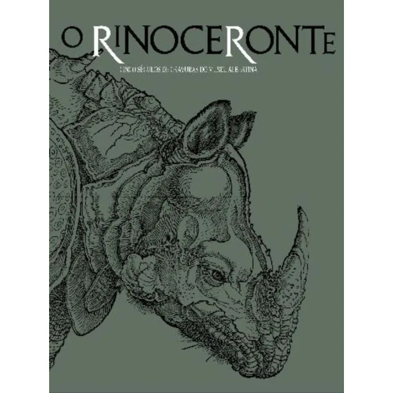 O RINOCERONTE - CINCO SÉCULOS DE GRAVURAS DO MUSEU ALBERTINA
