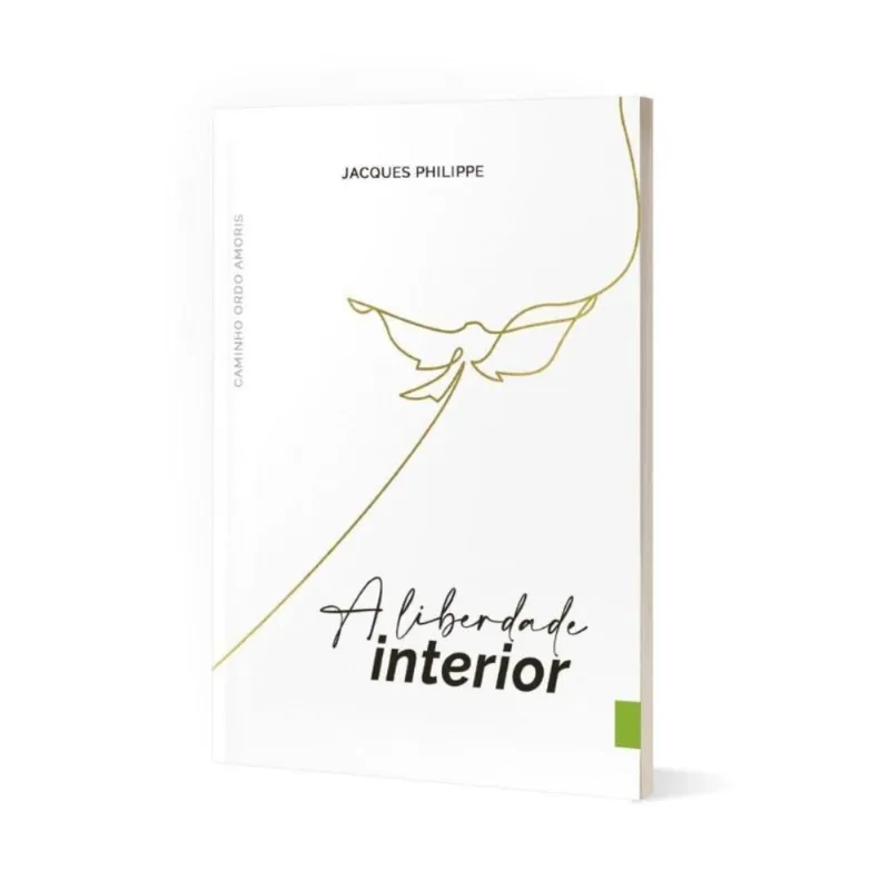 A Liberdade Interior ( Jacques Philippe )