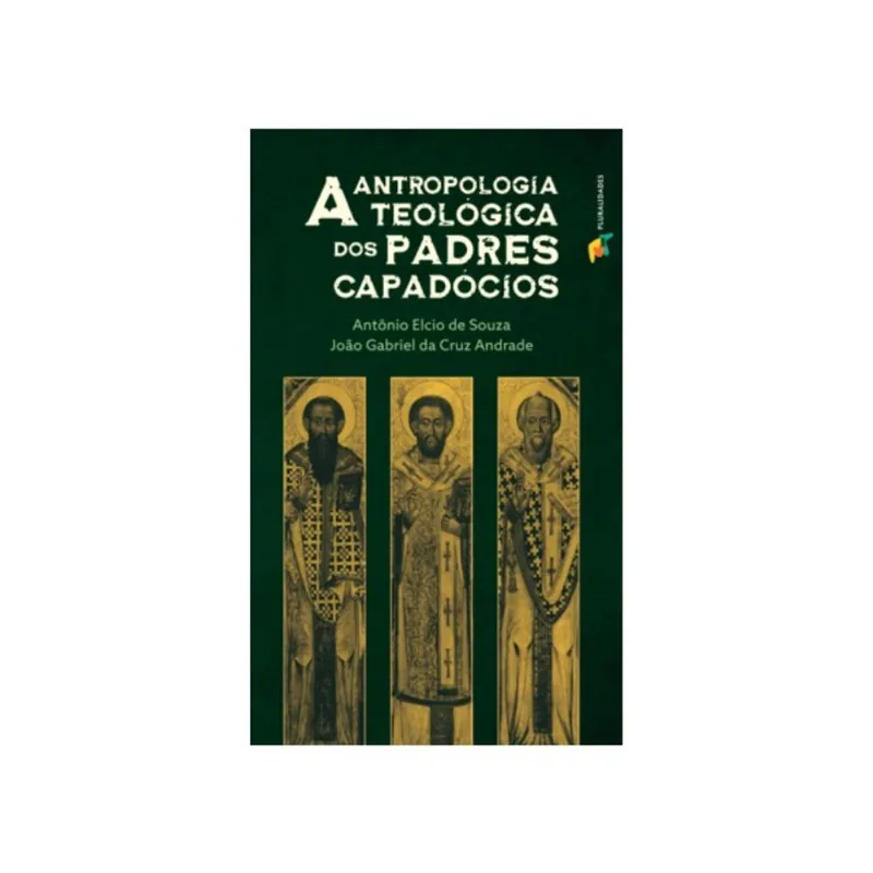 A ANTROPOLOGIA TEOLÓGICA DOS PADRES CAPADÓCIOS