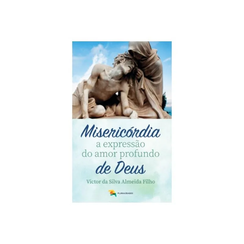 MISERICÓRDIA A EXPRESSÃO DO AMOR PROFUNDO DE DEUS