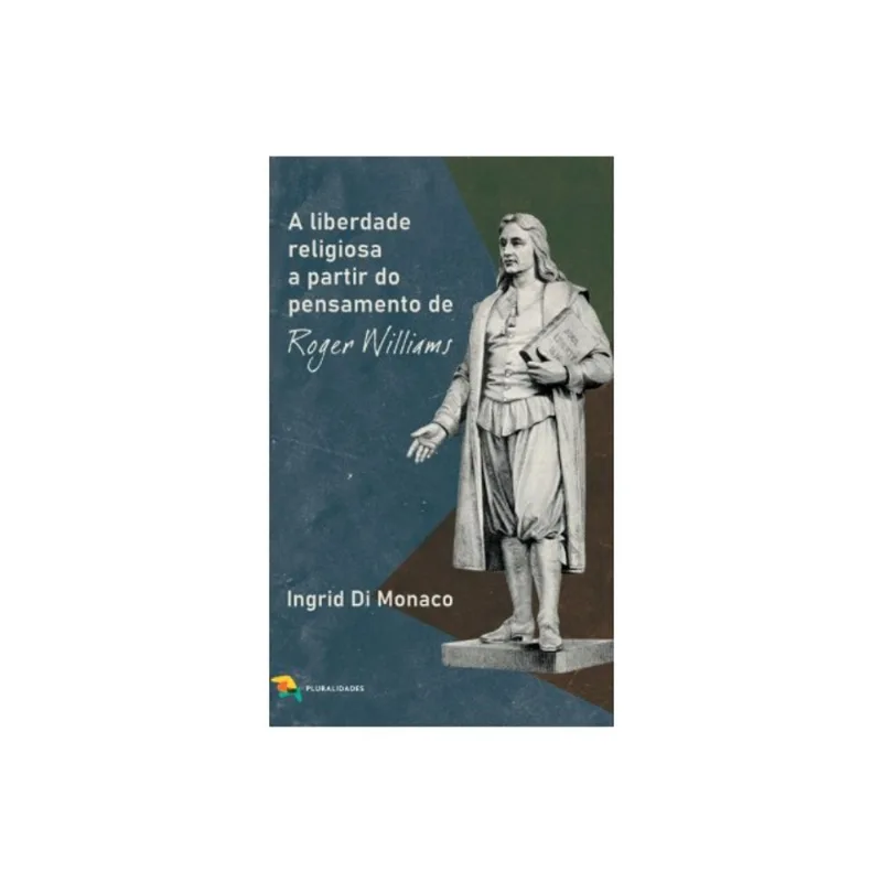 A LIBERDADE RELIGIOSA A PARTIR DO PENSAMENTO DE ROGER WILLIAMS