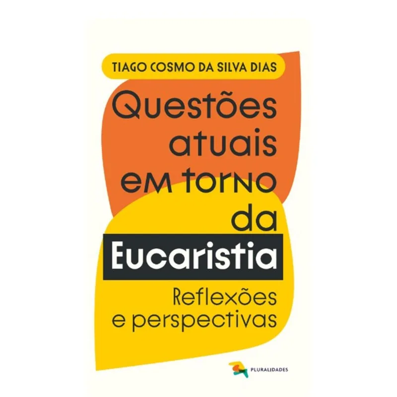 QUESTÕES ATUAIS EM TORNO DA EUCARISTIA