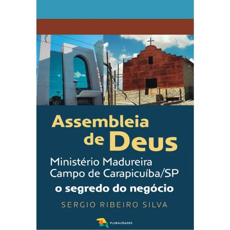 ASSEMBLEIA DE DEUS: O SEGREDO DO NEGÓCIO
