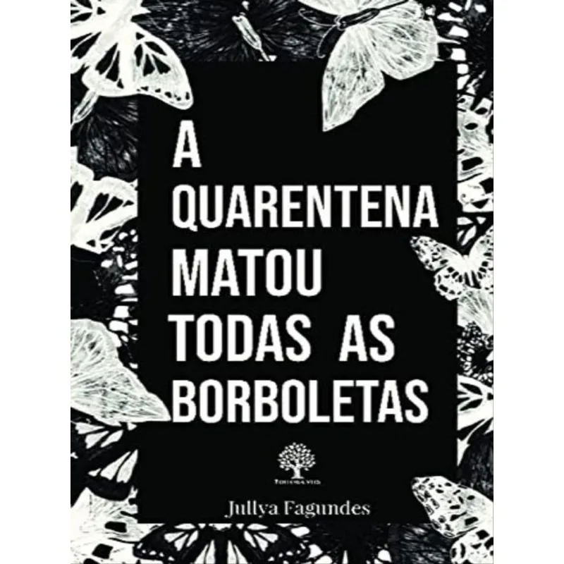 A QUARENTENA MATOU TODAS AS BORBOLETAS