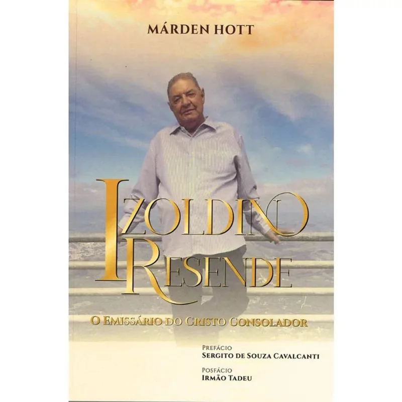 IZOLDINO RESENDE - O EMISSÁRIO DO CRISTO CONSOLADOR