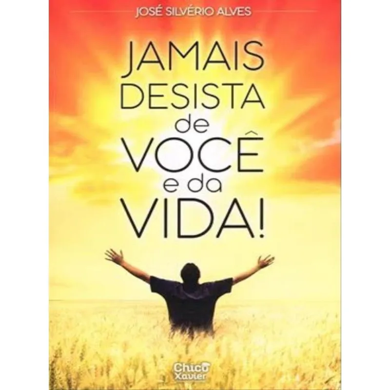 JAMAIS DESISTA DE VOCÊ E DA VIDA!
